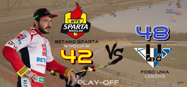 PLAY-OFF  PGE Ekstraligi Betard Sparta Wrocław – Fogo Unia Leszno